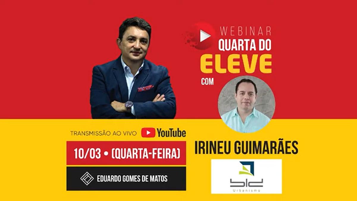 WEBINAR QUARTA DO ELEVE – IRINEU GUIMARÃES